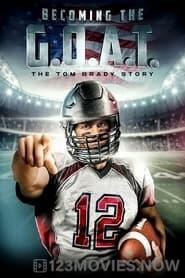 Becoming the G.O.A.T.: The Tom Brady Story