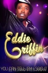 Eddie Griffin: You Can Tell ’Em I Said It!