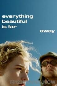 Everything Beautiful Is Far Away