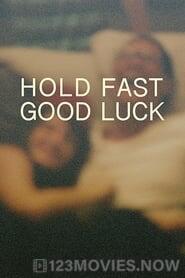 Hold Fast, Good Luck