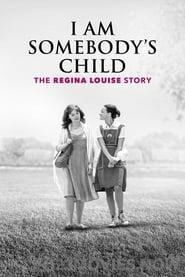 I Am Somebody’s Child: The Regina Louise Story