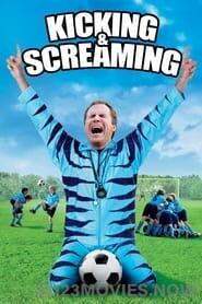 Kicking and Screaming