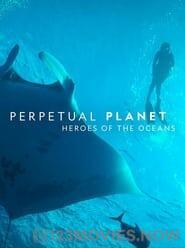 Perpetual Planet: Heroes of the Oceans